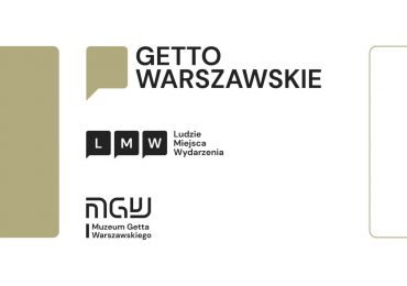 „Getto warszawskie. Ludzie, miejsca, wydarzenia” – nowy projekt Działu Wystaw MGW