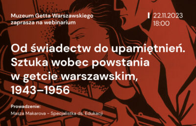 Webinarium | Od świadectw do upamiętnień. Sztuka wobec powstania w getcie warszawskim