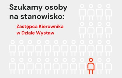 Zastępca/Zastępczyni kierownika w Dziale Wystaw