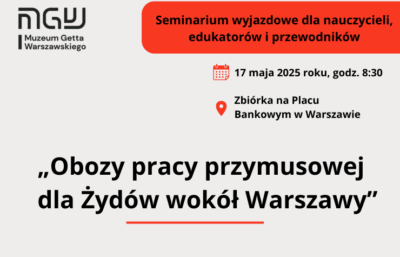 Seminarium wyjazdowe - „Obozy pracy przymusowej dla Żydów wokół Warszawy”