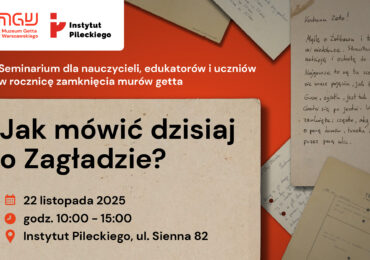 Seminarium „Jak mówić dzisiaj o Zagładzie?”