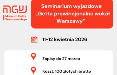 Seminarium wyjazdowe „Getta prowincjonalne wokół Warszawy”