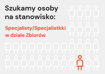Ogłoszenie na stanowisko: Specjalista / Specjalistka w dziale Zbiorów